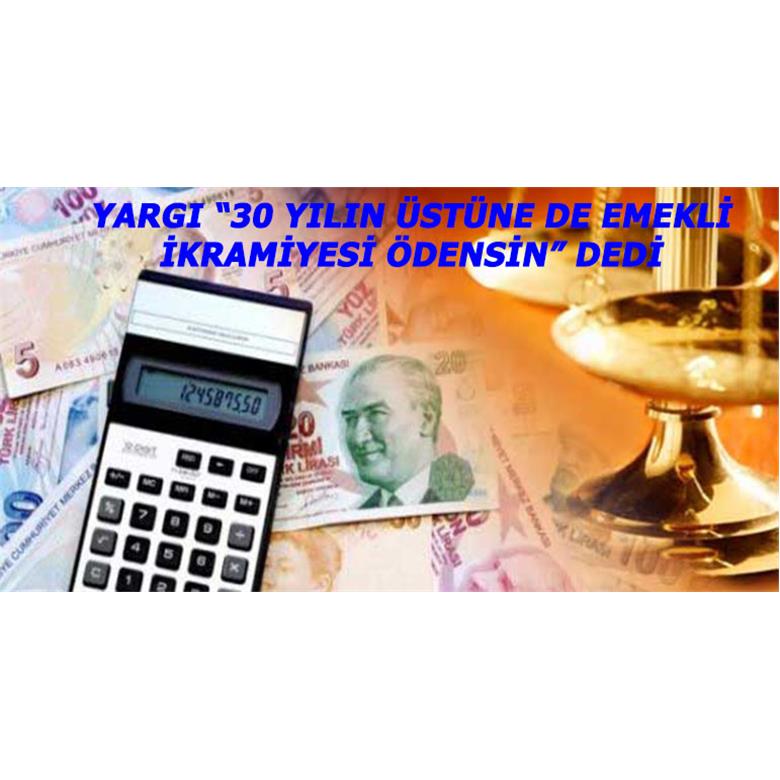 YARGI 30 YILIN ÜSTÜNE DE EMEKLİ İKRAMİYESİ ÖDENSİN DEDİ